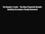 Download The Banker's Code ~ The Most Powerful Wealth-Building Strategies Finally Revealed