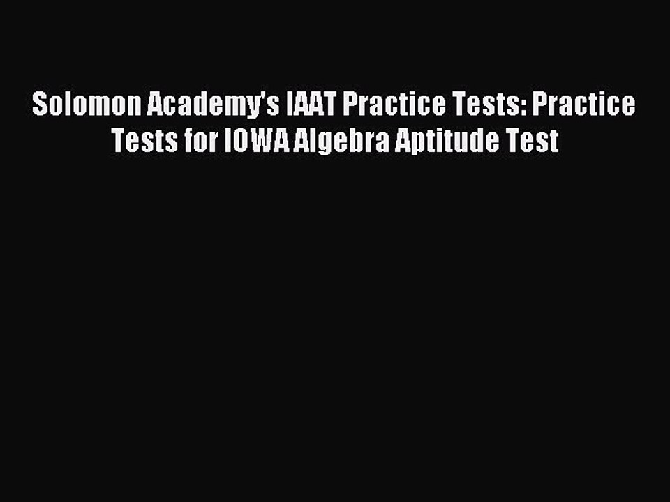 Read Solomon Academy's IAAT Practice Tests: Practice Tests for IOWA Algebra Aptitude Test Ebook