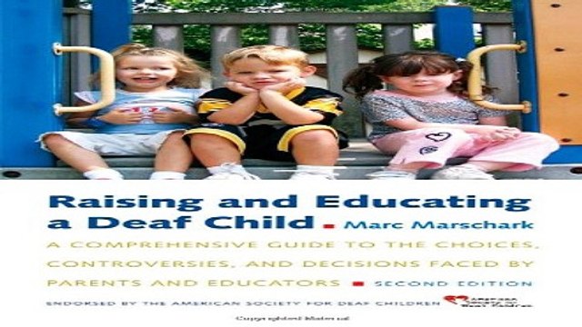 Read Raising and Educating a Deaf Child A Comprehensive Guide to the Choices Controversies and