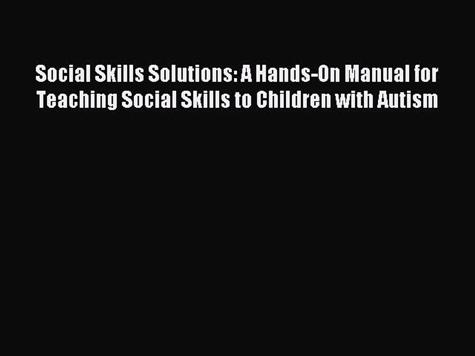 Read Social Skills Solutions: A Hands-On Manual for Teaching Social Skills to Children with