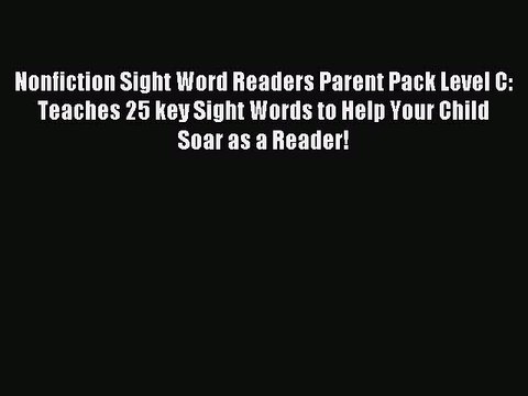 Read Nonfiction Sight Word Readers Parent Pack Level C: Teaches 25 key Sight Words to Help
