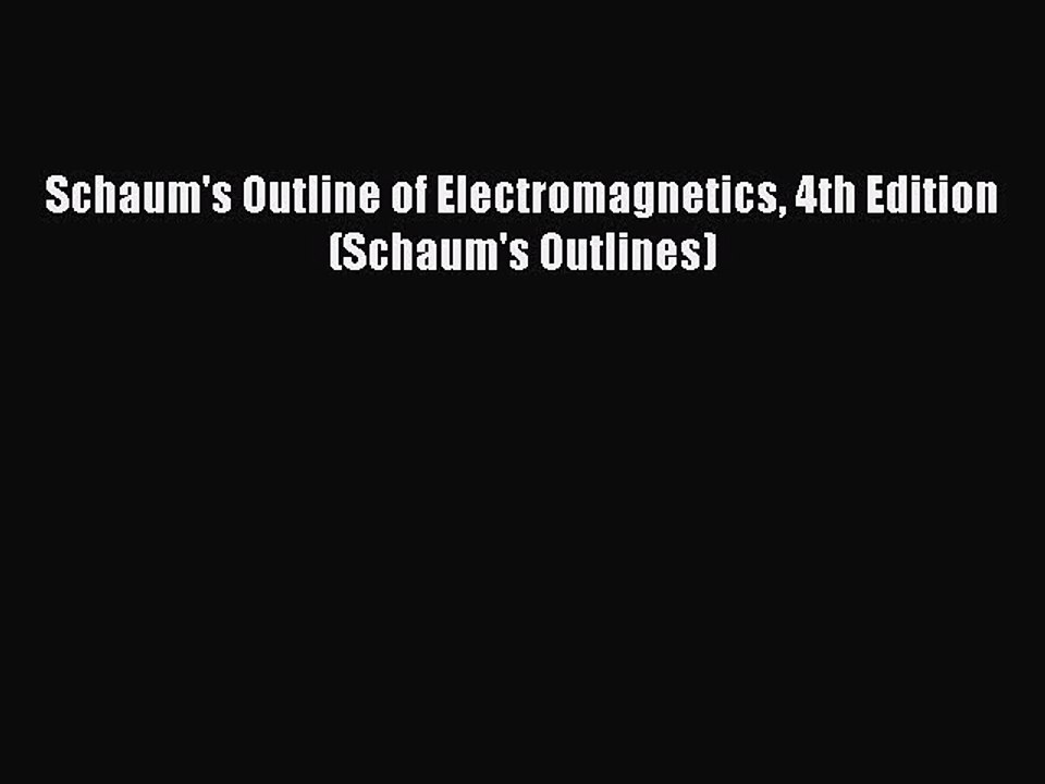 Read Schaum's Outline of Electromagnetics 4th Edition (Schaum's Outlines) PDF Online