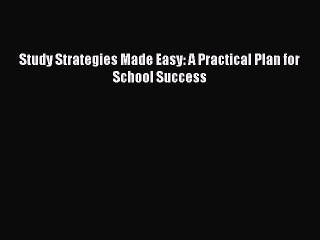 Read Study Strategies Made Easy: A Practical Plan for School Success Ebook Free