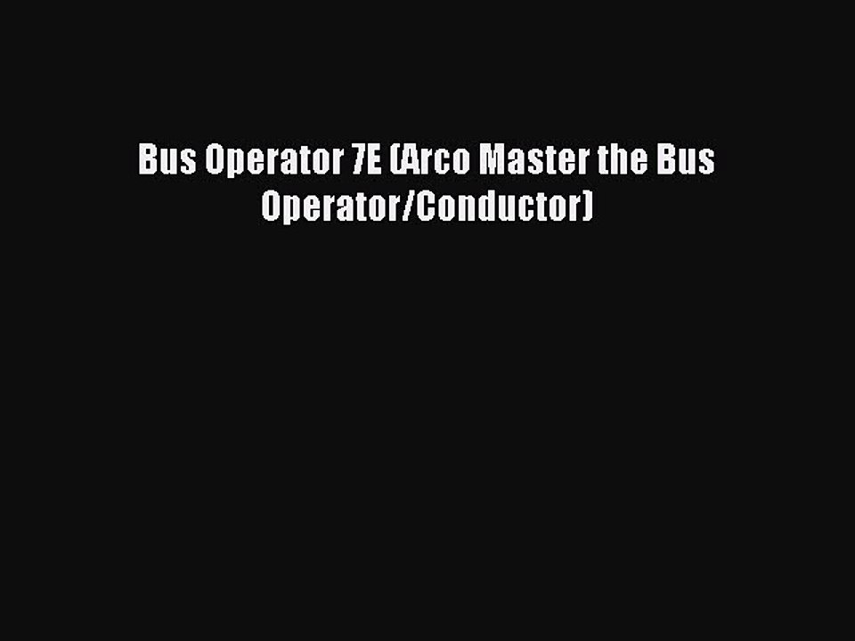 Read Bus Operator 7E (Arco Master the Bus Operator/Conductor) Ebook Free