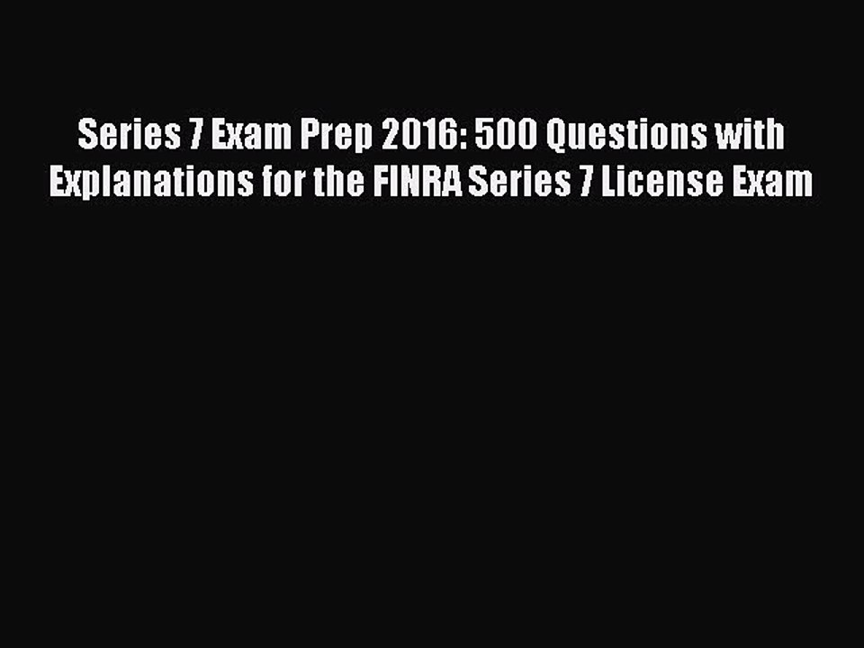 Read Series 7 Exam Prep 2016: 500 Questions with Explanations for the FINRA Series 7 License