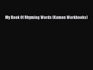 Read My Book Of Rhyming Words (Kumon Workbooks) Ebook Free