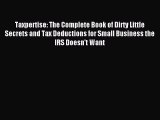 Read Taxpertise: The Complete Book of Dirty Little Secrets and Tax Deductions for Small Business