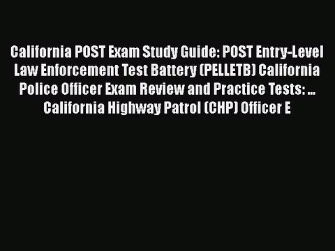 Download California POST Exam Study Guide: POST Entry-Level Law Enforcement Test Battery (PELLETB)