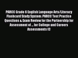 Read PARCC Grade 6 English Language Arts/Literacy Flashcard Study System: PARCC Test Practice