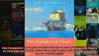 The Forgotten Trade Comprising the Log of the Daniel and Henry of 1700 and Accounts of
