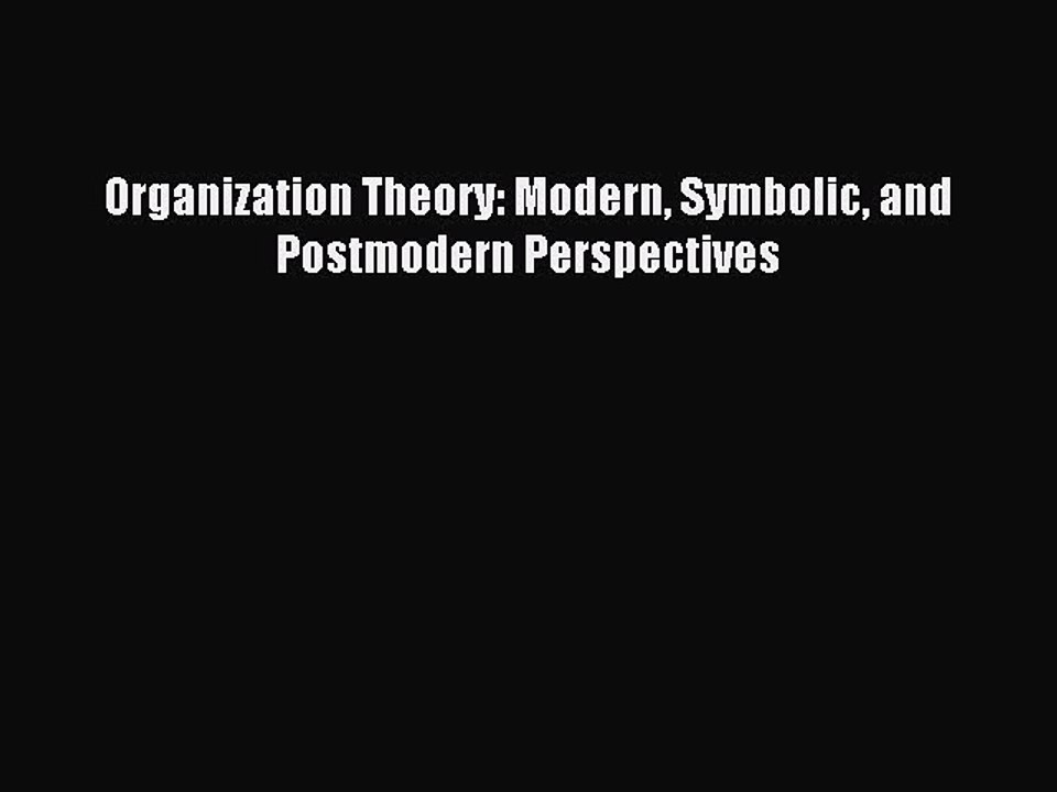 Read Organization Theory: Modern Symbolic and Postmodern Perspectives Ebook Free