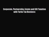 Read Corporate Partnership Estate and Gift Taxation with Turbo Tax Business Ebook Free