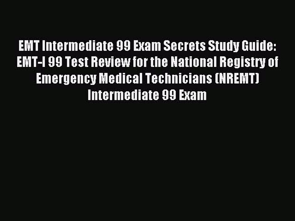 Download EMT Intermediate 99 Exam Secrets Study Guide: EMT-I 99 Test Review for the National