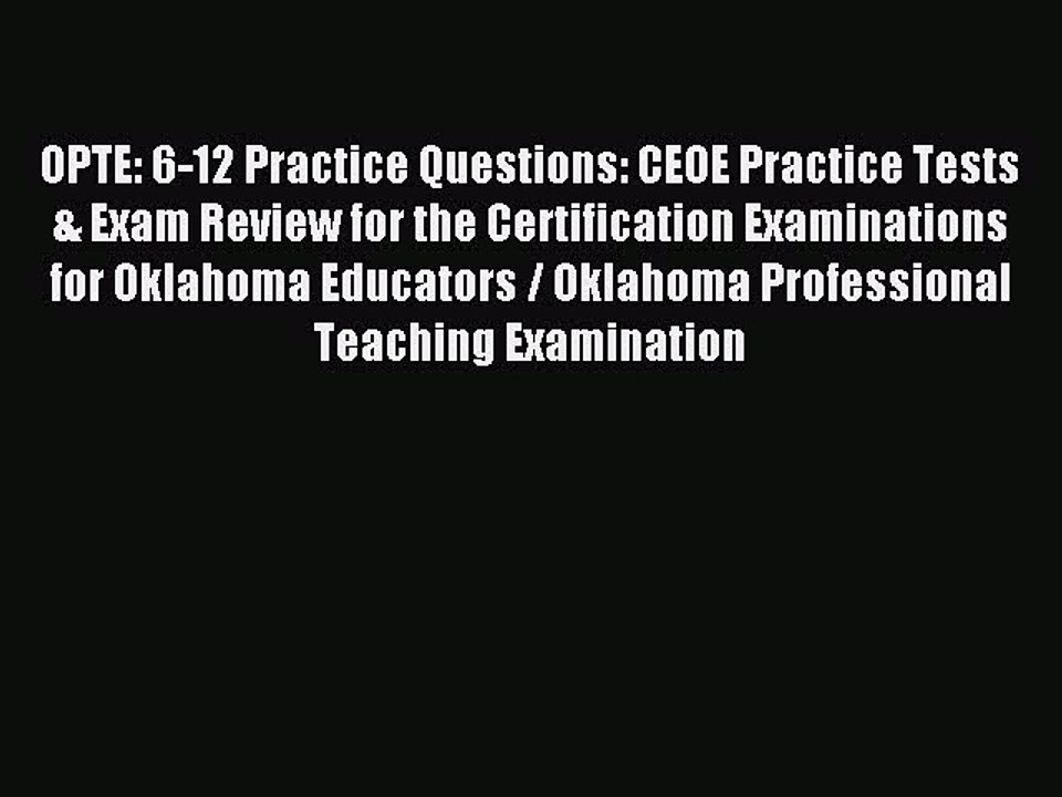 Download OPTE: 6-12 Practice Questions: CEOE Practice Tests & Exam Review for the Certification