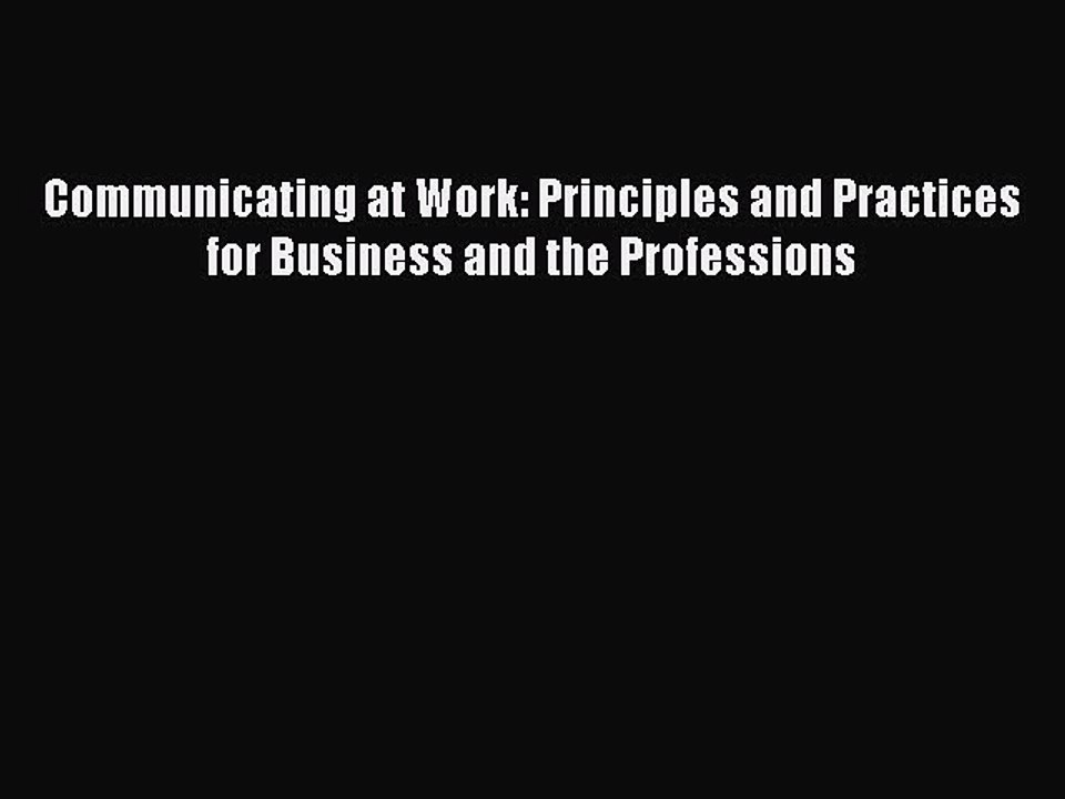 Read Communicating at Work: Principles and Practices for Business and the Professions Ebook