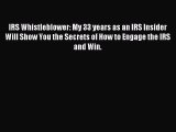 Read IRS Whistleblower: My 33 years as an IRS Insider will show you the secrets of how to engage