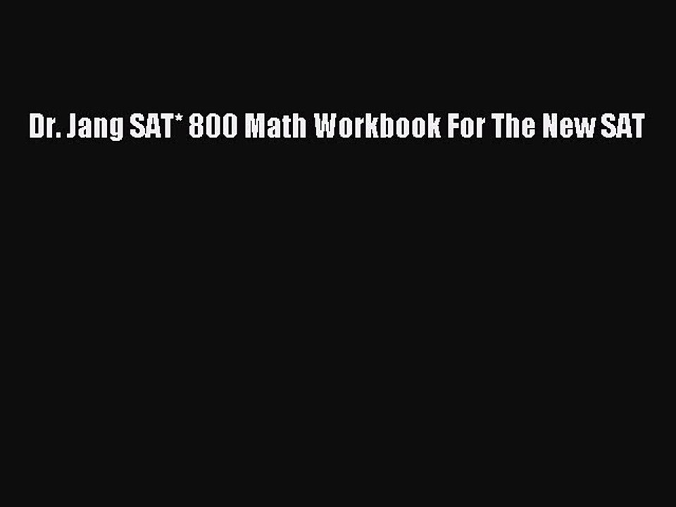 Download Dr. Jang SAT* 800 Math Workbook For The New SAT Ebook Online