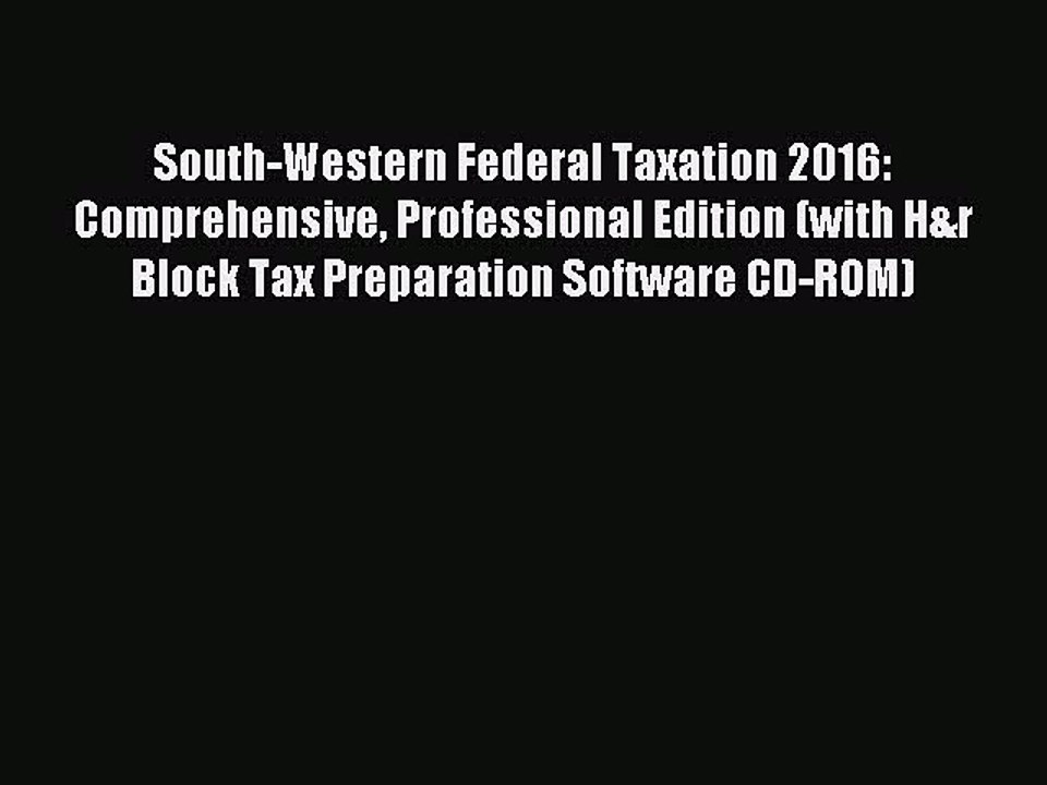 Read South-Western Federal Taxation 2016: Comprehensive Professional Edition (with H&r Block