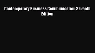 Download Contemporary Business Communication Seventh Edition PDF Free