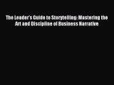 Download The Leader's Guide to Storytelling: Mastering the Art and Discipline of Business Narrative