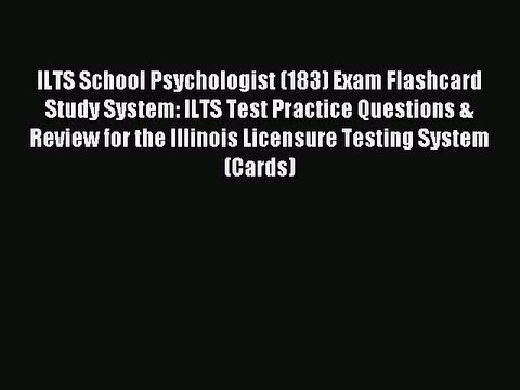Read ILTS School Psychologist (183) Exam Flashcard Study System: ILTS Test Practice Questions