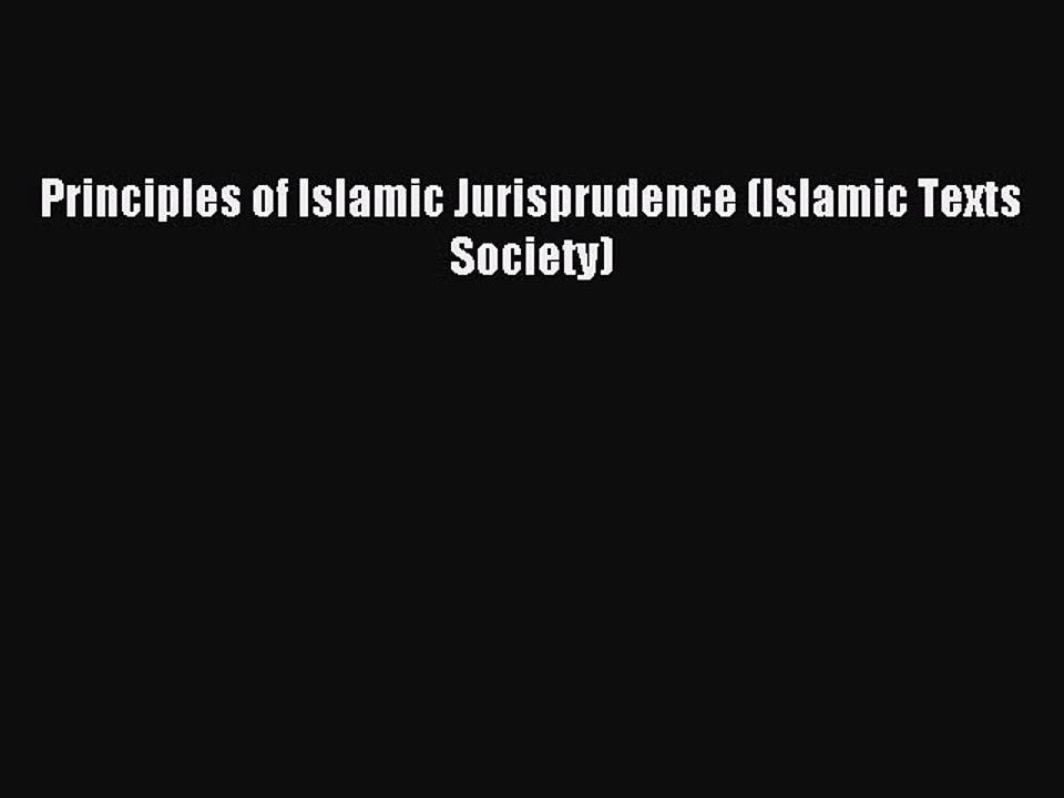 Read Principles of Islamic Jurisprudence (Islamic Texts Society) Ebook Free