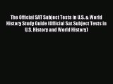 Read The Official SAT Subject Tests in U.S. & World History Study Guide (Official Sat Subject