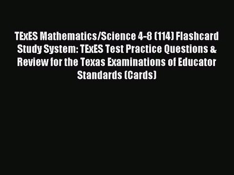 Read TExES Mathematics/Science 4-8 (114) Flashcard Study System: TExES Test Practice Questions