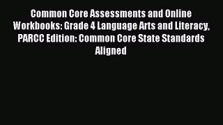 Read Common Core Assessments and Online Workbooks: Grade 4 Language Arts and Literacy PARCC