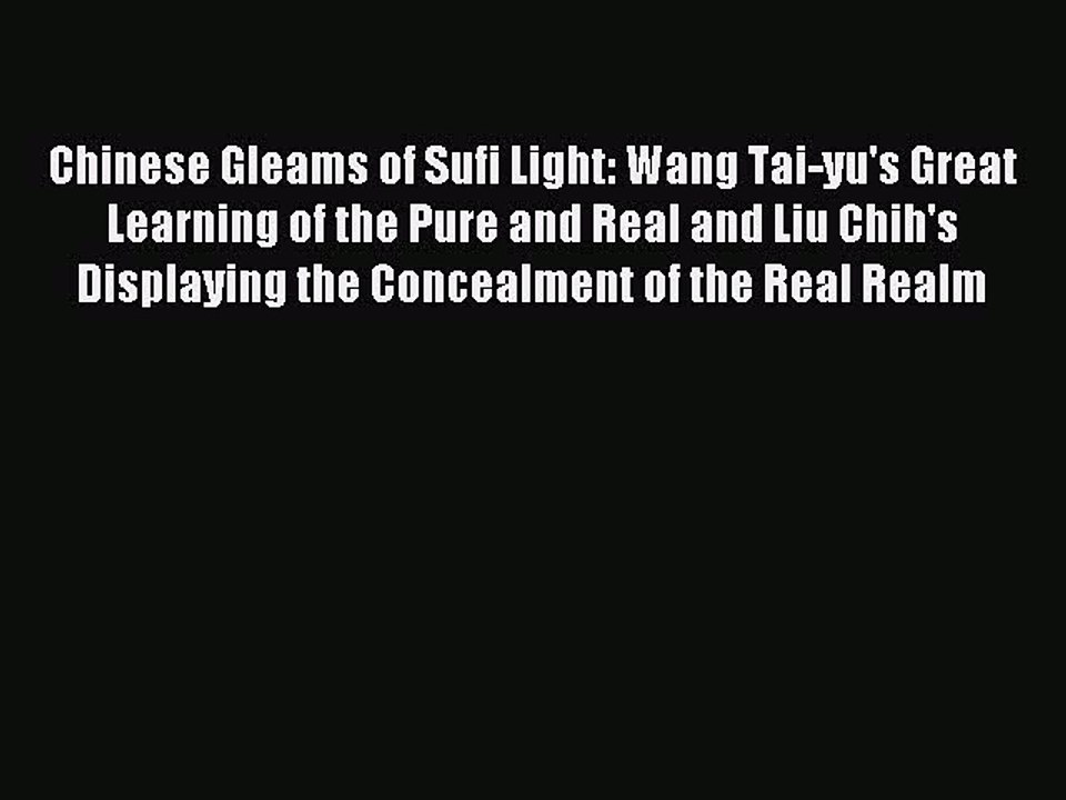 Download Chinese Gleams of Sufi Light: Wang Tai-yu's Great Learning of the Pure and Real and