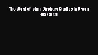 Read The Word of Islam (Avebury Studies in Green Research) Ebook Online