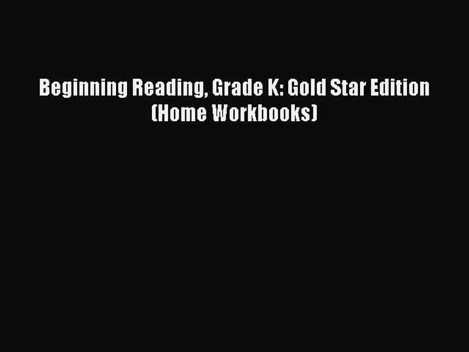 Read Beginning Reading Grade K: Gold Star Edition (Home Workbooks) Ebook Free