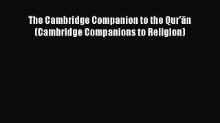 Read The Cambridge Companion to the Qur'ān (Cambridge Companions to Religion) PDF Online