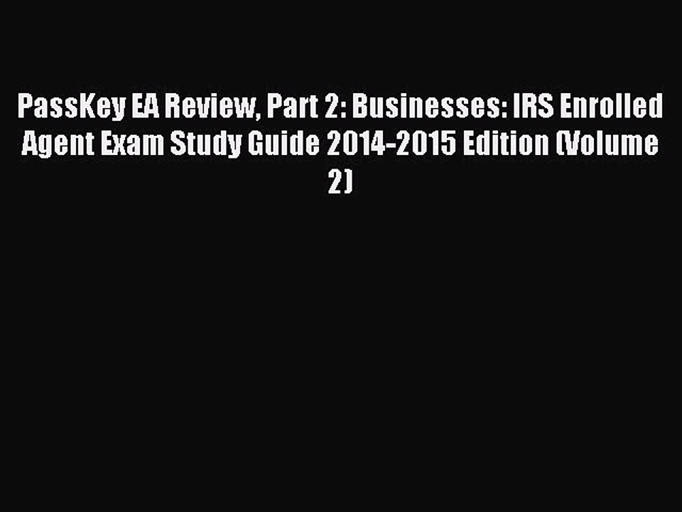 Read PassKey EA Review Part 2: Businesses: IRS Enrolled Agent Exam Study Guide 2014-2015 Edition