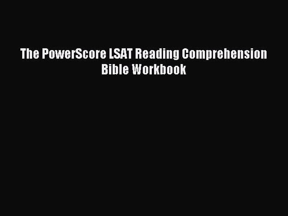 Read The PowerScore LSAT Reading Comprehension Bible Workbook Ebook Free