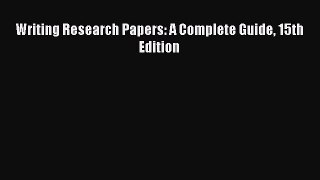 Read Writing Research Papers: A Complete Guide 15th Edition PDF Free