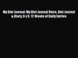 Download My Diet Journal: My Diet Journal Retro Diet Journal & Diary 6 x 9 12 Weeks of Daily