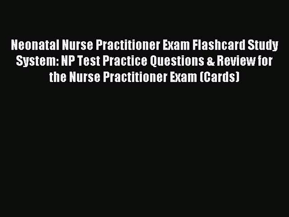 Read Neonatal Nurse Practitioner Exam Flashcard Study System: NP Test Practice Questions &