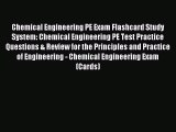 Read Chemical Engineering PE Exam Flashcard Study System: Chemical Engineering PE Test Practice