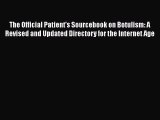 Read The Official Patient's Sourcebook on Botulism: A Revised and Updated Directory for the