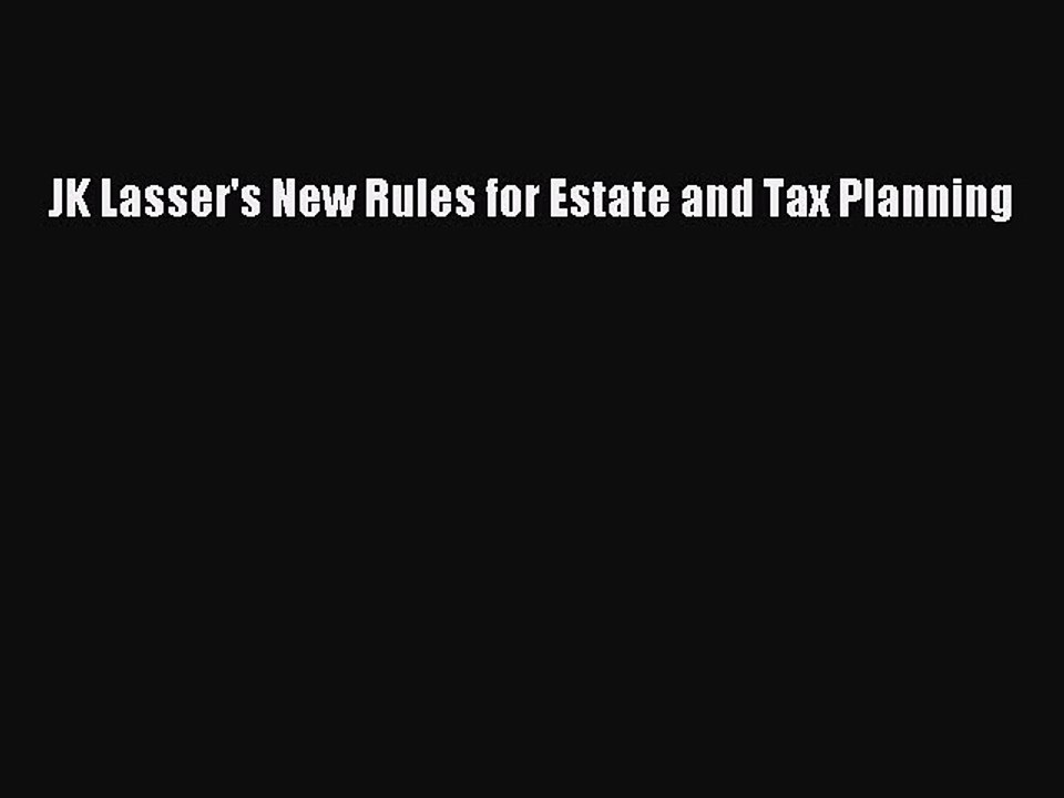 Read JK Lasser's New Rules for Estate and Tax Planning Ebook Free