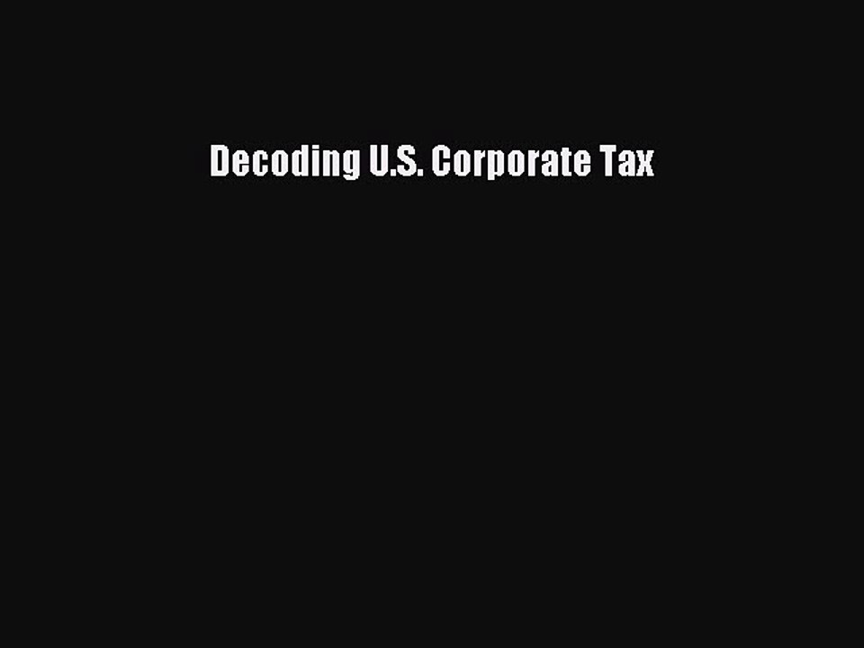 Read Decoding U.S. Corporate Tax Ebook Free