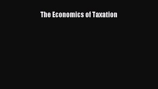 Read The Economics of Taxation Ebook Free