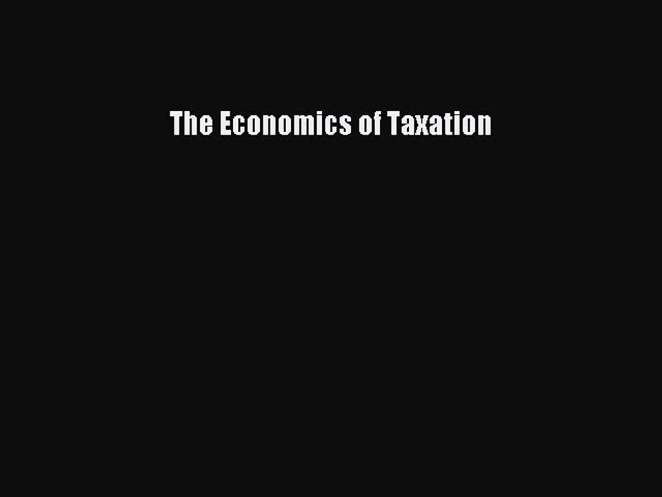 Read The Economics of Taxation Ebook Free