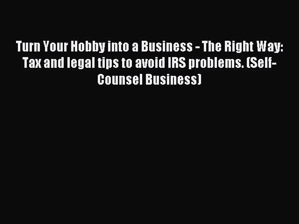 Read Turn Your Hobby into a Business - The Right Way: Tax and legal tips to avoid IRS problems.