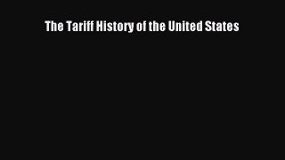 Read The Tariff History of the United States Ebook Free