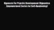 Download Hypnosis For Psychic Development (Hypnotice Empowerment Series for Self-Awakening)
