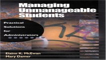 Read Managing Unmanageable Students  Practical Solutions for Administrators  1 Off Series  Ebook