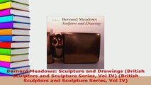 PDF  Bernard Meadows Sculpture and Drawings British Sculptors and Sculpture Series Vol IV Free Books