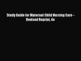 Read Study Guide for Maternal Child Nursing Care - Revised Reprint 4e Ebook Free